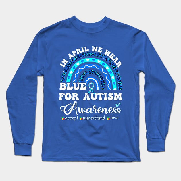 IN april we wear BLUE for autism awareness Long Sleeve T-Shirt by XYDstore